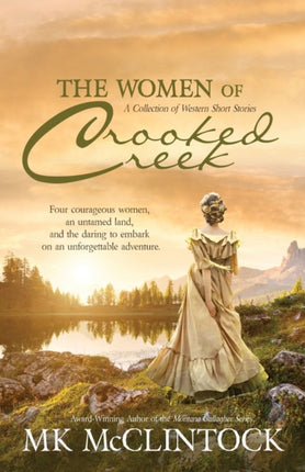 The Women of Crooked Creek EmmaHattieBrileyClara A Western Short Story Collection