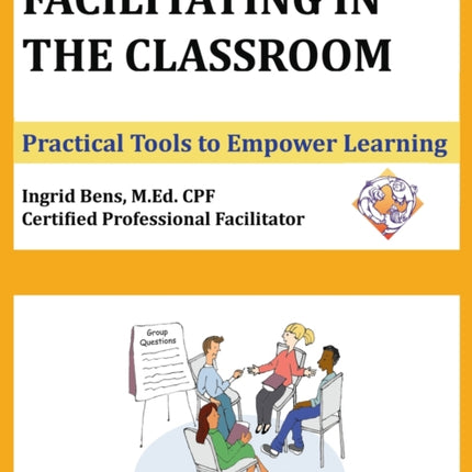 Facilitating in the Classroom Practical Tools to