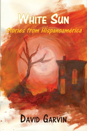White Sun Stories from Hispanoamerica