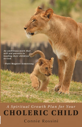 A Spiritual Growth Plan for Your Choleric Child 1 Spiritual Growth Plan for Your Children