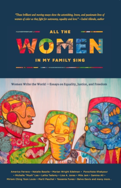 All the Women in My Family Sing: Women Write the World: Essays on Equality, Justice, and Freedom