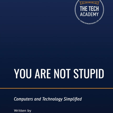 You Are Not Stupid Computers and Technology Simplified