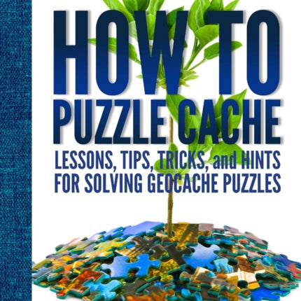 How To Puzzle Cache Second Edition