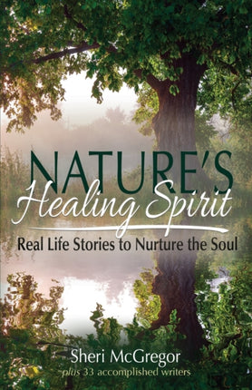 Natures Healing Spirit Real Life Stories to