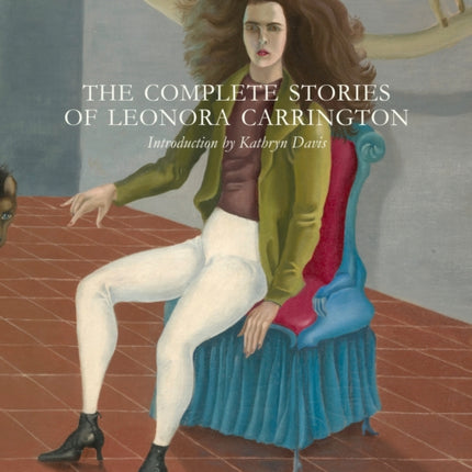 The Complete Stories of Leonora Carrington