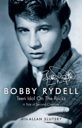 Bobby Rydell Teen Idol On The Rocks A Tale of Second Chances