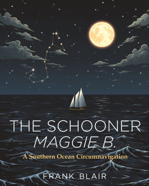 The Schooner Maggie B.: A Southern Ocean Circumnavigation