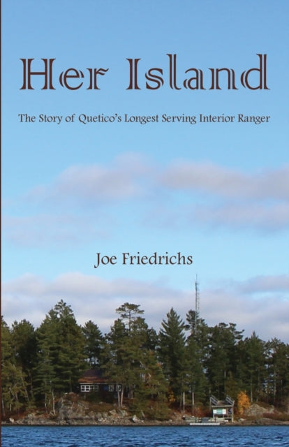 Her Island The Story of Queticos Longest Serving Interior Ranger