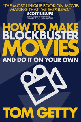 How To Make Blockbuster Movies  And Do It On Your Own