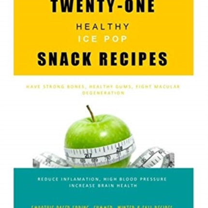 TwentyOne Healthy Ice Pop Snack Recipes