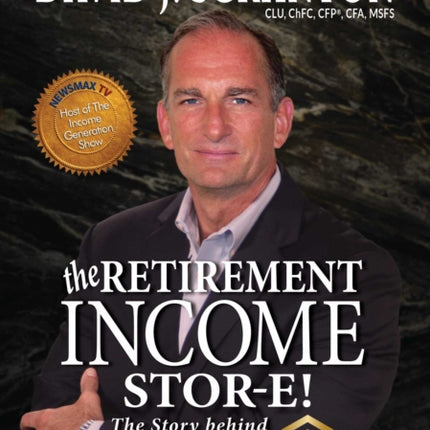 The Retirement Income Stor-E!: The Story Behind the Launch of the Retirement Income Store, LLC