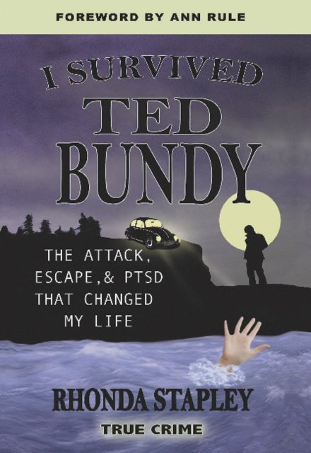 I Survived Ted Bundy: The Attack, Escape, & PTSD That Changed My Life