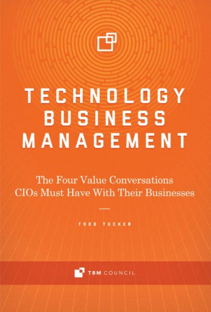 Technology Business Management: The Four Value Conversations CIOs Must Have With Their Businesses