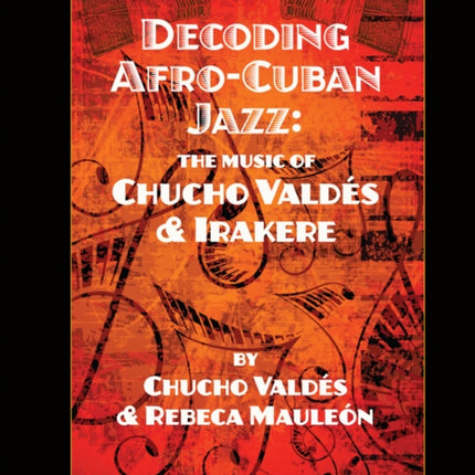 Decoding Afro-Cuban Jazz: The Music of Chucho Valdés & Irakere