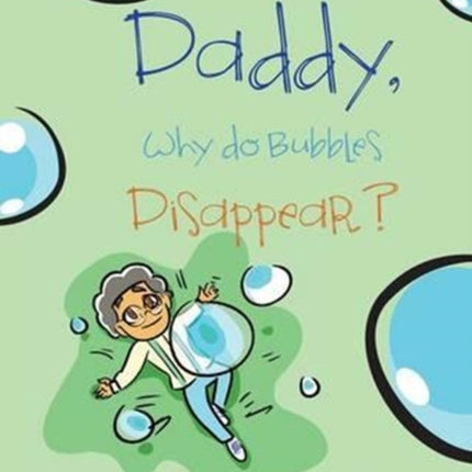 Daddy Why Do Bubbles Disappear