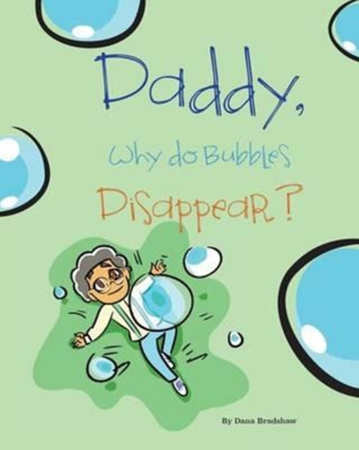 Daddy Why Do Bubbles Disappear