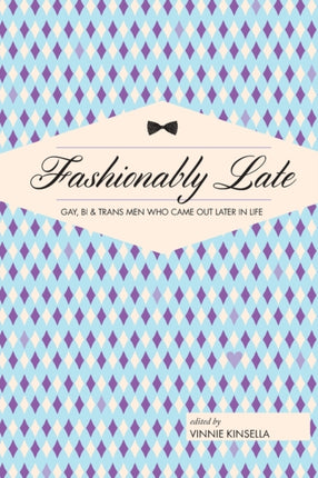Fashionably Late Gay Bi and Trans Men Who Came Out Later in Life