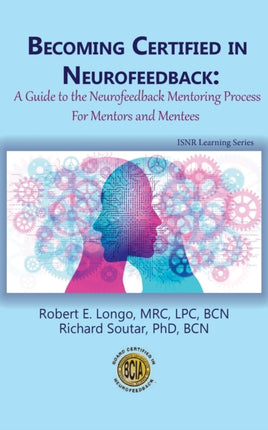 Becoming Certified in Neurofeedback A Guide to the Neurofeedback Mentoring Process For Mentors and Mentees