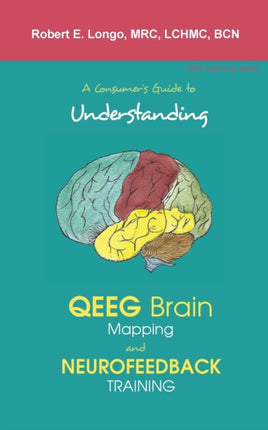 A Consumers Guide to Understanding QEEG Brain Mapping and Neurofeedback Training