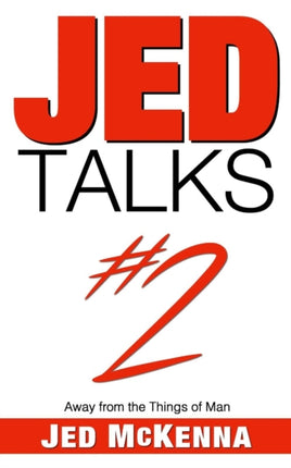 Jed Talks 2 Away from the Things of Man
