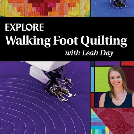 Explore Walking Foot Quilting with Leah Day Volume 1 Explore Machine Quilting