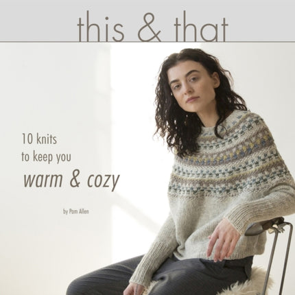 This & That: 10 Knits to Keep you Warm & Cozy