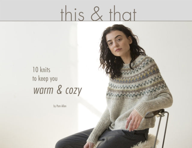 This & That: 10 Knits to Keep you Warm & Cozy