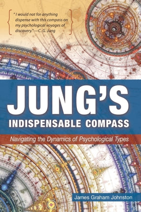 Jungs Indispensable Compass Navigating the Dynamics of Psychological Types