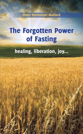 The Forgotten Power of Fasting Healing Liberation Joy