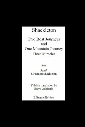 Shackletons Three Miracles Bilingual YiddishEnglish Translation of the Endurance Expedition