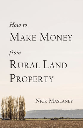 How to Make Money from Rural Land Property A How to Guide to Generate Monthly Income Finding Profitable Rural Residential Properties