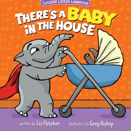 Theres a Baby in the House A Sweet Book About Welcoming A New Sibling A Sweet Book about Welcoming a New Baby Sibling