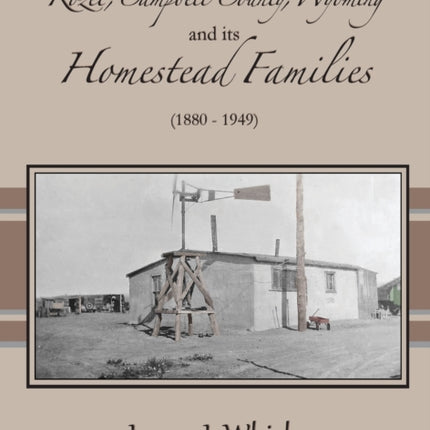 Rozet Campbell County Wyoming and Its Homestead Families 1880  1949