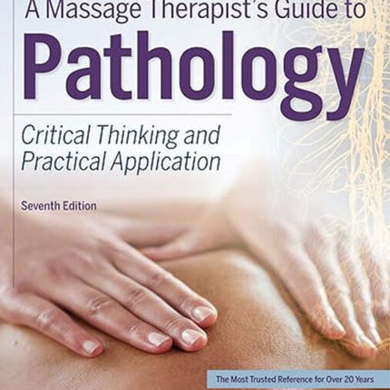 A Massage Therapist's Guide to Pathology: Critical Thinking and Practical Application