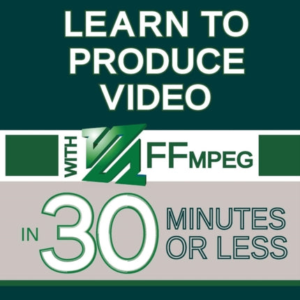 Learn to Produce Video with FFmpeg