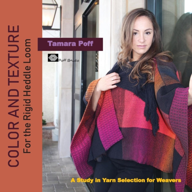 Color  Texture for the Rigid Heddle Loom A Study in Yarn Selection for Weavers