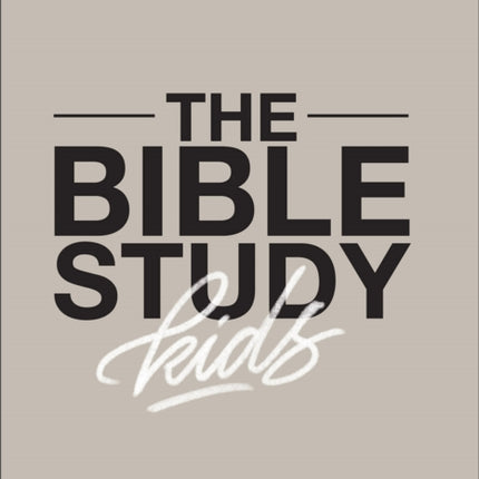 The Bible Study for Kids – A one year, kid–focused study of the Bible and how it relates to your entire family