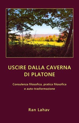 Uscire dalla caverna di Platone Consulenza filosofica pratica filosofica e autotrasformazione