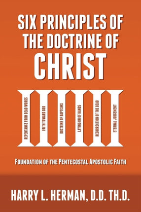 Six Principles of the Doctrine of Christ Foundation for Pentecostal Apostolic Faith