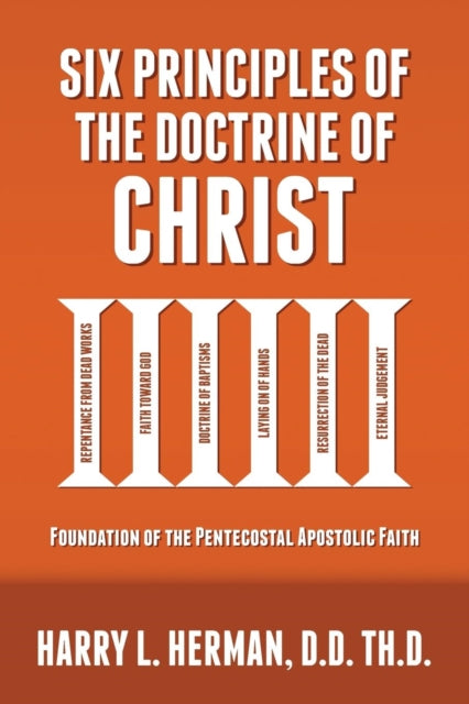 Six Principles of the Doctrine of Christ Foundation for Pentecostal Apostolic Faith