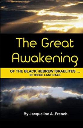 The Great Awakening of the Black Hebrew Israelitesin these last days