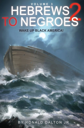 Hebrews to Negroes 2 Volume 3 Wake Up Black America
