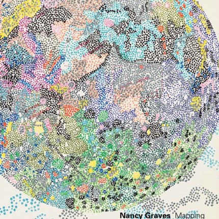 Nancy Graves: Mapping