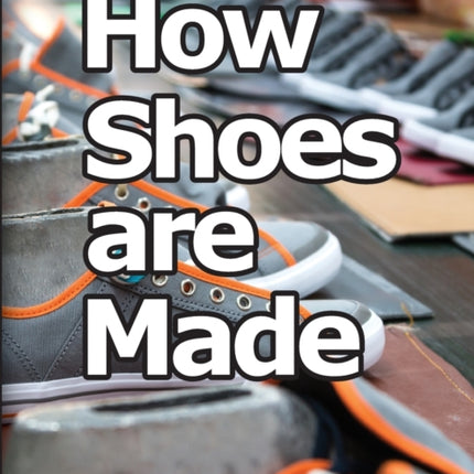 How Shoes are Made A behind the scenes look at a real sneaker factory