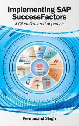 Implementing SAP SuccessFactors A Client Centered Approach