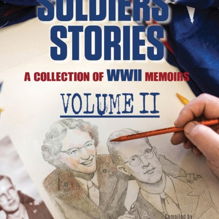 Soldiers Stories A Collection of WWII Memoirs