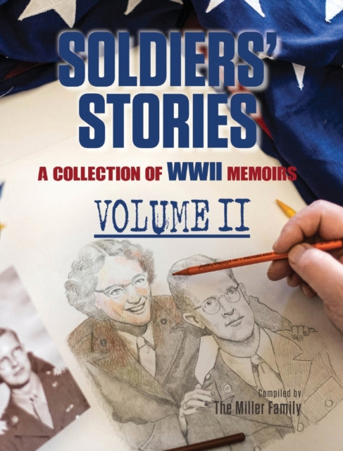 Soldiers Stories A Collection of WWII Memoirs