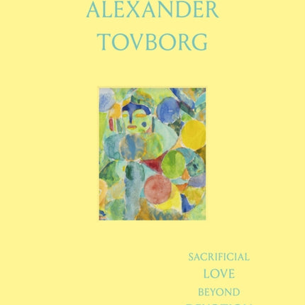 Alexander Tovborg: Sacrificial Love Beyond Devotion