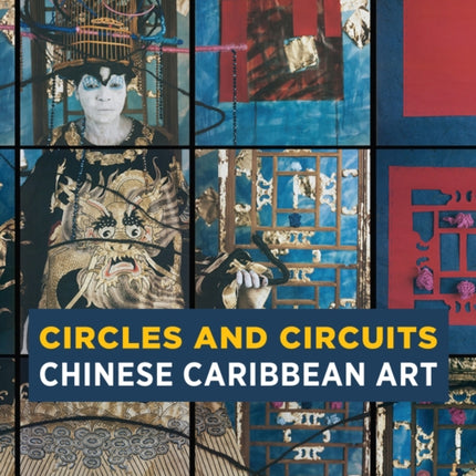 Circles and Circuits: Chinese Caribbean Art