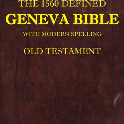 The 1560 Defined Geneva Bible With Modern Spelling Old Testament 1
